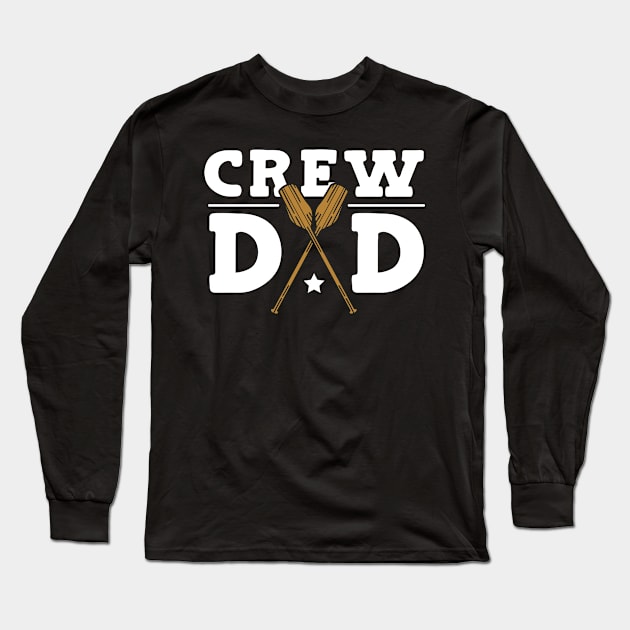 Crew Dad Rowing Dad Long Sleeve T-Shirt by TheBestHumorApparel